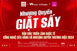 Wash Friends – Dẫn đầu TRIỂN LÃM QUỐC TẾ CÔNG NGHỆ CỬA HÀNG VÀ NHƯỢNG QUYỀN THƯƠNG HIỆU 2024